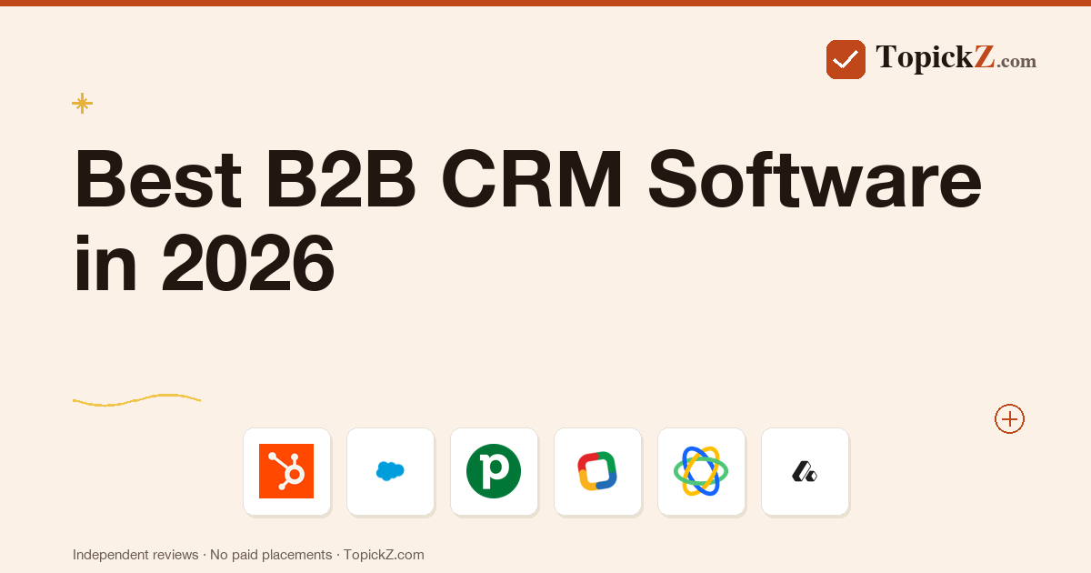 Best B2B CRM Software in 2026: 16 Tools Tested for Long Sales Cycles and Account-Based Selling